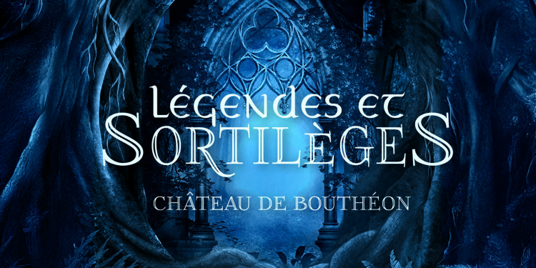 Légendes et Sortilèges au Château de Bouthéon